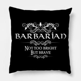 "Not too bight but brave" Barbarian Class Quote Print Pillow