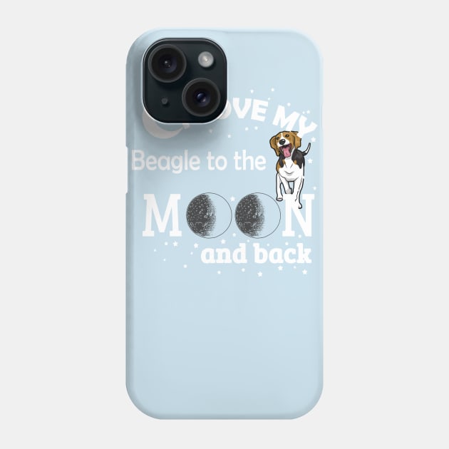 I love My Beagle To The Moon And Back Phone Case by zackmuse1