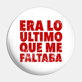 Era lo último que me faltaba - red design Pin