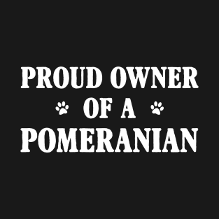 Proud Owner Of A Pomeranian T-Shirt