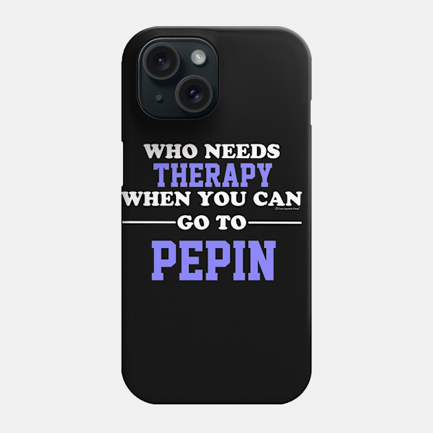 Who Needs Therapy When You Can Go To Pepin Phone Case by CoolApparelShop