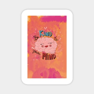 Be Kind to Your Mind 3 Magnet