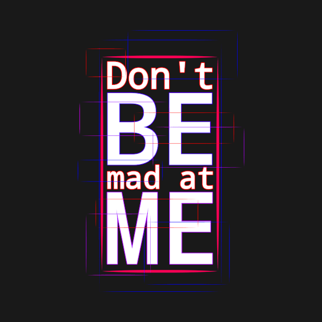 Don't be mad at me by Jimmy'sTore