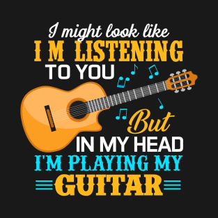 I'm playing my guitar T-Shirt