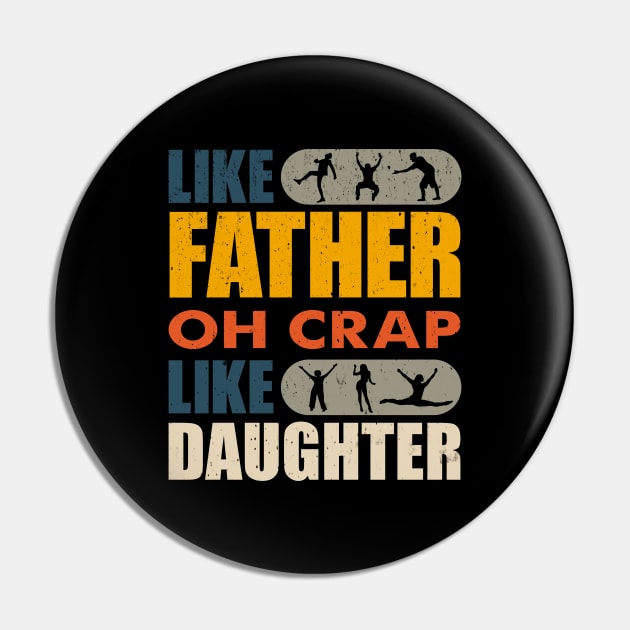Father Like Daughter Oh Crap Father's Day Like Family Pin by alcoshirts