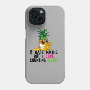 I hate math's  but I love  counting money. Phone Case