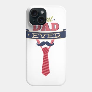 best dad ever Phone Case