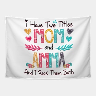 I Have Two Titles Mom And Amma And I Rock Them Both Wildflower Happy Mother's Day Tapestry