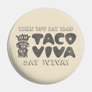 When you say "Taco" Pin