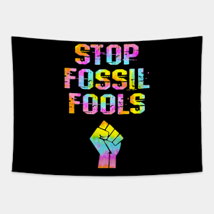 Stop fossil fools. Stop denying the Earth is dying. Oceans are rising. Sea levels rise. Vote for clean renewable energy. End global warming. Fight climate change crime. Tie dye Tapestry