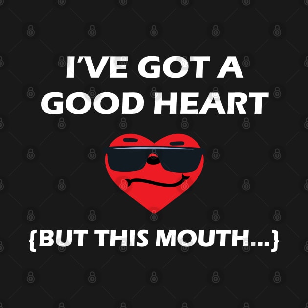 I’ve Got A Good Heart, But This Mouth, Emoticon by mstory