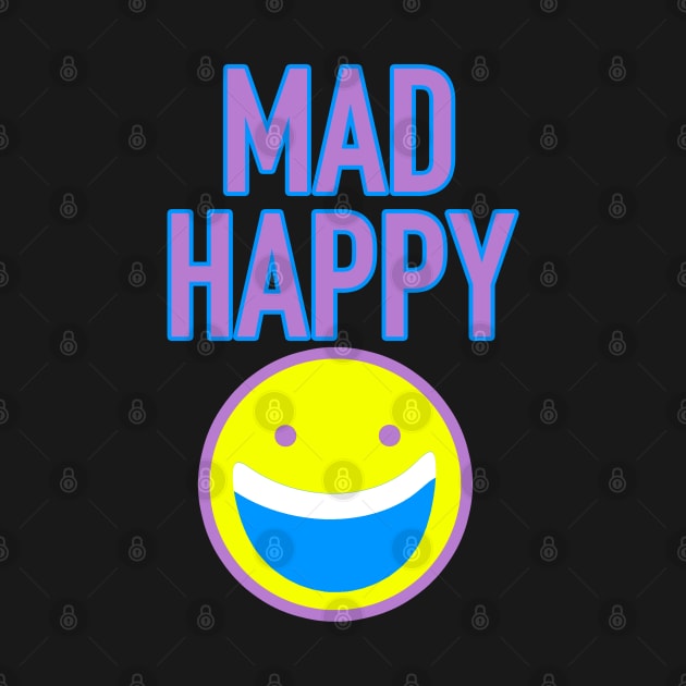 Mad Happy by inshapeuniverse