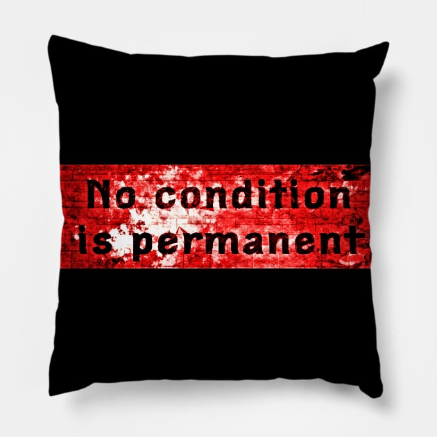 No condition is permanent - Red & Black Pillow by Tony Cisse Art Originals