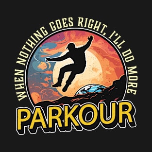 Parkour When Nothing Goes Backflip Parkour Lover T-Shirt