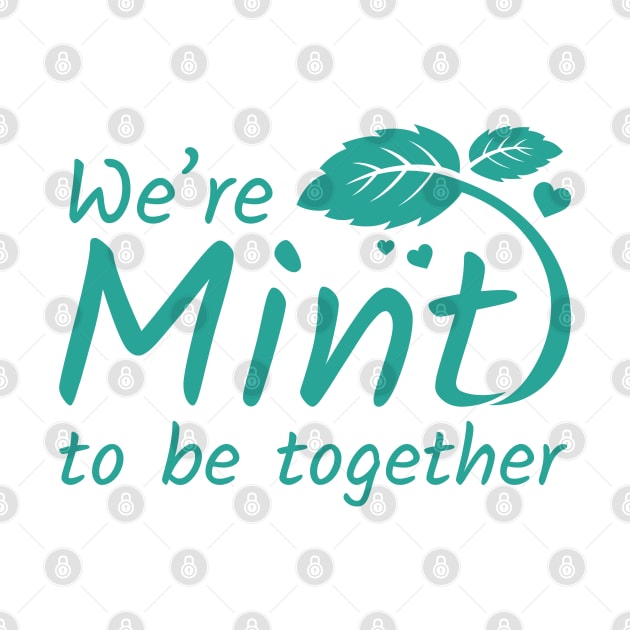 We’re Mint To Be Together by LuckyFoxDesigns