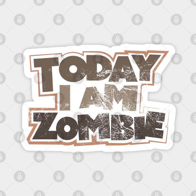 Today I Am Zombie Magnet by Commykaze