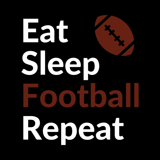 Football - Eat Sleep Football Repeat - Football Fan - Football Mom - Football Dad by Happysphinx