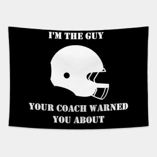 I'm The Guy Your Coach Warned You About (White) Tapestry