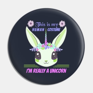 This is my human costume i'm really a unicorn funny Halloween Pin