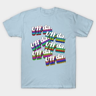 Uff Da: Used to express bafflement, surprise, relief, exhaustion