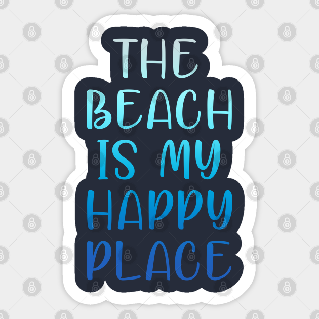 THE BEACH IS MY HAPPY PLACE - Beach - Sticker