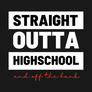 I Graduated Straight Outta Highschool T-Shirt