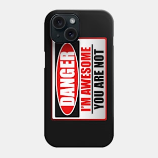 Danger I'm Awesome Phone Case