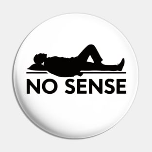 No Sense Funny Pin