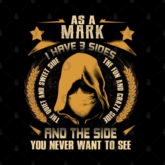 Mark - I Have 3 Sides You Never Want to See by Cave Store