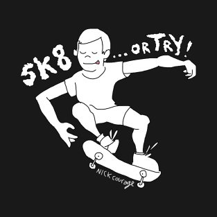 Skate... or Try! T-Shirt