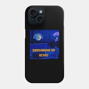 Dreaming In Echo Phone Case