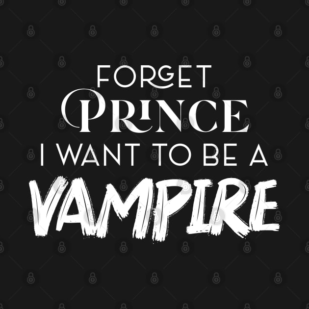 FORGET PRINCE I WANT TO BE A VAMPIRE by Oyeplot