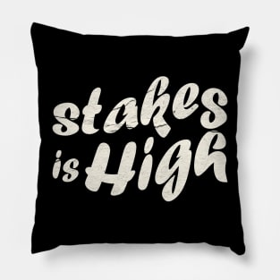 Stakes Is High Retro Pillow