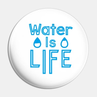 Water Is Life Pin