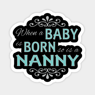 When A Baby Is Born So Is A NANNY New Grandparent Magnet