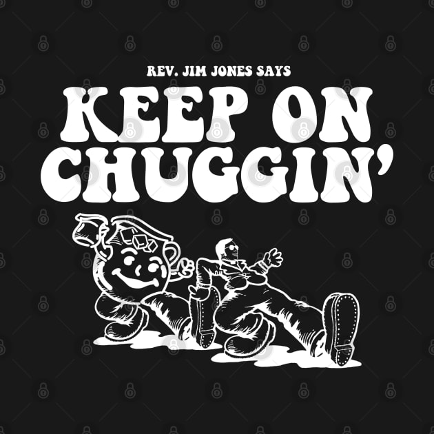 Keep on Chuggin - Jim Jones by HeavensGateAwayMeme