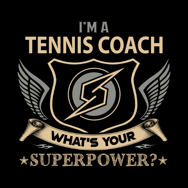 Tennis Coach T Shirt - Superpower Gift Item Tee by Cosimiaart