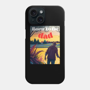 Born to be  Dad Phone Case