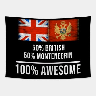 50% British 50% Montenegrin 100% Awesome - Gift for Montenegrin Heritage From Montenegro Tapestry