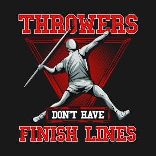 Throwers Don't Have Finish Lines Javelin Throwing T-Shirt