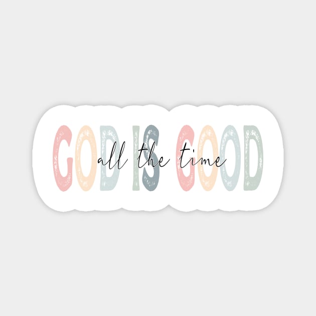 God Is Good All The Time Magnet by DigitalCreativeArt