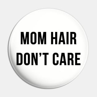 Mom Hair Don't Care Pin