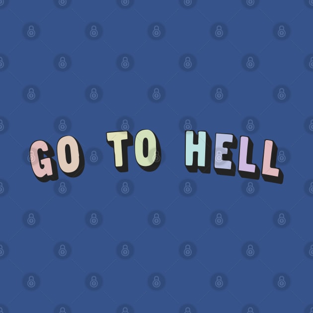 Go To Hell / Rainbow Fade Typography Design by DankFutura