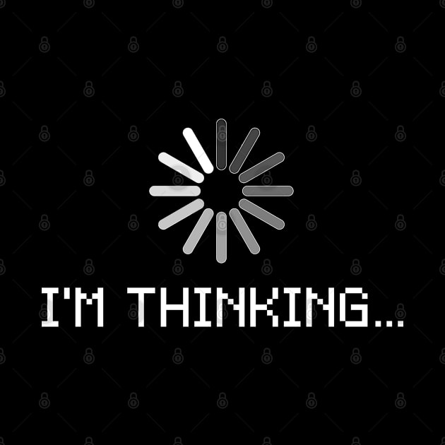 Thinking Loading by DARSHIRTS