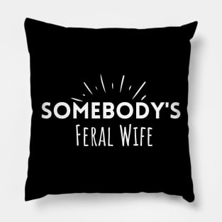 Somebody's Feral Wife Pillow