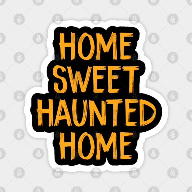 Home Sweet Haunted Home Magnet by TIHONA