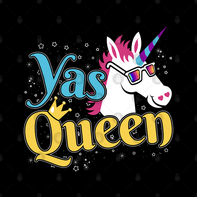 Yas Queen Cute Funny Unicorn For Strong Women by stockwell315designs