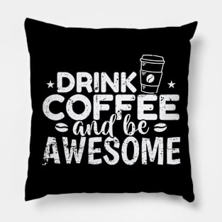 Drink Coffee and be awesome Breakfast Caffeine Pillow