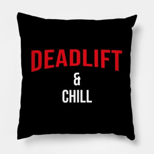 Deadlift and Chill - Netflix Style Workout Logo Pillow