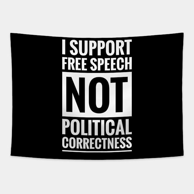 I SUPPORT FREE SPEECH NOT POLITICAL CORRECTNESS Tapestry by ReviloTees